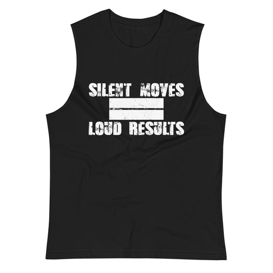 Silent Moves Loud Results Muscle Shirt